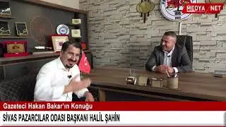 Sivas Pazarcılar Odası Başkanı Halil Şahin, Gazeteci Hakan Bakar'ın yayın konuğu. 📡