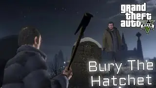 🔴 Bury The Hatchet | GTA 5 🔴