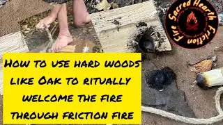 How to use hard woods with bow drill (for ritual) 