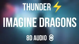 Imagine Dragons – Thunder (8D AUDIO) 🎧