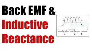 What is Back EMF and Inductive Reactance ? INDUCTORS - Electrical Engineering