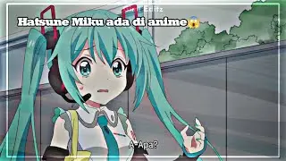 Miku Ada Di Anime😱...
