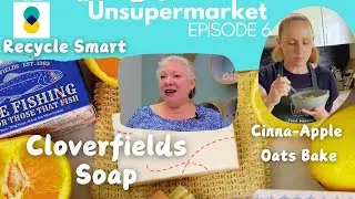 Ep7: RecycleSmart Plastics, Cloverfield's Soaps & Apple Cinnamon Oats Bake