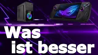 [DE] ASUS ROG Ally X vs Gaming PC - Was ist besser?