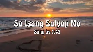 1:43 - Sa Isang Sulyap Mo (Lyrics Video)