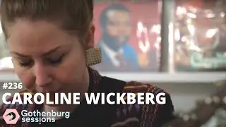 Caroline Wickberg - Care  // Gothenburg Sessions #236