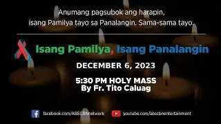 Isang Pamilya, Isang Panalangin Holy Mass & ABS-CBN Fellowship w/ Father Tito Caluag (Dec 6, 2023)