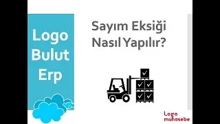 Logo Bulut Erp - Sayım Eksiği Nasıl Yapılır?