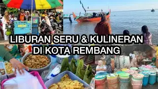 DESTINASI LIBURAN DI KOTA REMBANG | KULINERAN KHAS REMBANG