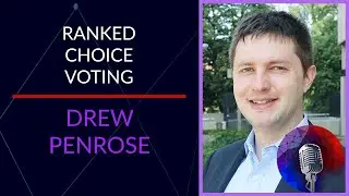 All About Ranked Choice Voting with Drew Penrose of Fairvote