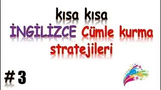 #3 ÜST DÜZEY TEMEL KURULUM - KISA KISA İNGİLİZCE CÜMLE KURMA STRATEJİLERİ