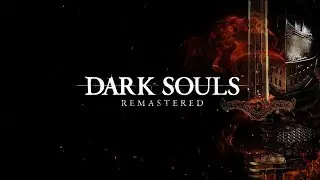 Dark Souls Remastered - 10.Вихрь.Неутомимый воин.Мудрый Демон Огня.Демон-стоног.