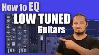 How to EQ Low Tuned Hi-Gain Guitars