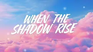 When The Shadows Rise - Official Audio | Epic Cinematic Pop