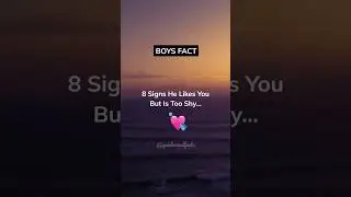 8 Signs He Likes You But Is Too Shy... 