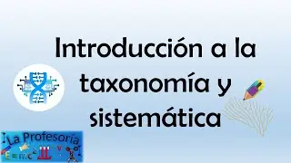 Introducción a la taxonomía y sistemática