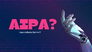 Artificial Intelligence in Homebrewing: Can robots make beer?