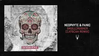 Neophyte & Panic - Skullcrusher (Catscan Remix)