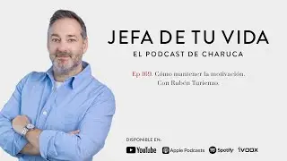 169. Cómo mantener la motivación. Con Rubén Turienzo.