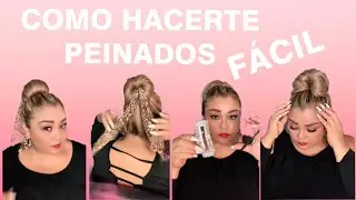 COMO HACERTE PEINADOS FÁCILES