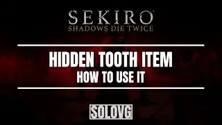 SEKIRO: How to Use the Hidden Tooth