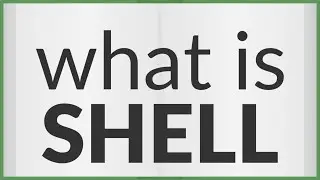 Shell | meaning of Shell