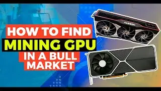 🔴🔴 How To Find Mining GPU In A Bull Market ✅✅