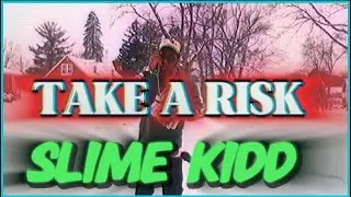 SLIME KIDD - Take a Risk (Official Music Video)
