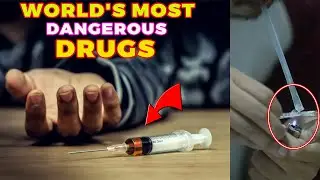 Most dangerous DRUGS in the world!