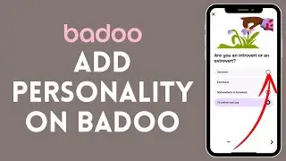How to Add Personality on Badoo 2024?