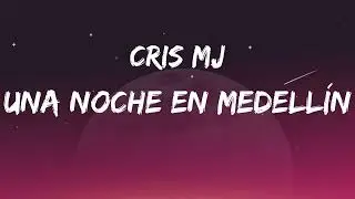 Cris Mj - Una Noche en Medellín (Letra/Lyrics)
