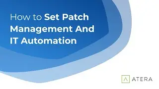 How To Set Up Patch Management And IT Automation | Atera
