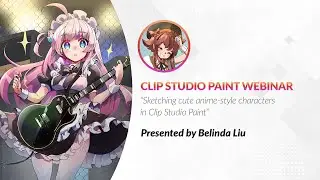 Webinar 🇬🇧 – Sketching cute anime style characters in Clip Studio Paint with Belinda Liu