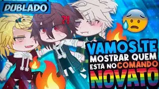 [DUBLADO] Vamos Te MOSTRAR Quem Está No CONTROLE, NOVATO! 😈 | Mini Filme | Gacha Life