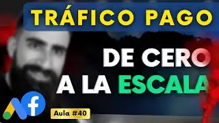 ¿Cómo dominar los anuncios online, crear campañas de cero y llevarlas a la escala? | Aula #40