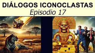 Diálogos iconoclastas: Episodio 17