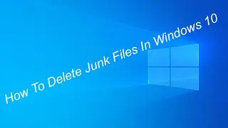How To Delete Junk Files In Windows 10