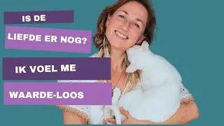 Is de liefde er nog? Ik voel me waarde-loos!