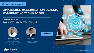 Application Modernization Roadmap for Reducing TCO up to 35% | LinkedIn Live | Utthunga
