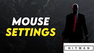 How to Change Mouse Sensitivity in Hitman (1, 2, 3, WoA Guide)