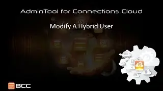 BCC Product Video: AdminTool for Connections Cloud - Modify and Delete a User
