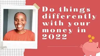 THINGS TO DO DIFFERENTLY WITH YOUR MONEY IN 2022