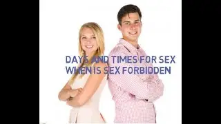 Days and Times for SexWhen is Sex Forbidden