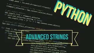 Python, Ep. 6: Advanced Strings
