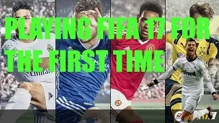 PLAYING FIFA 17 FOR THE FIRST TIME