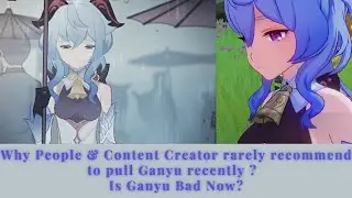 Why People & Content Creators rarely recommend to pull Ganyu recently?  Is Ganyu Bad Now?