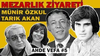 Münir Özkul ve Tarık Akan'ın Mezarı | Ünlülerin Mezarı - (Ahde Vefa #5)