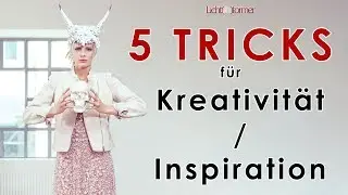 5 TIPPS + TRICKS für INSPIRATION / KREATIVITÄT