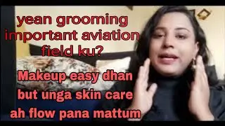 Yean grooming important aviation field ku? Epdi makeup product use panrathu? Grooming tips