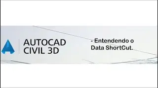Civil 3D - Entendendo o Data ShortCut.